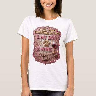 IK HEB DRIE PRIORITEITEN IN HET LEVEN 1 MIJN HOND T-SHIRT
