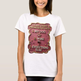 IK HEB DRIE PRIORITEITEN IN HET LEVEN 1 MIJN HOND T-SHIRT