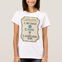 IK HEB DRIE PRIORITEITEN IN HET LEVEN 1 MIJN HONDE T-SHIRT