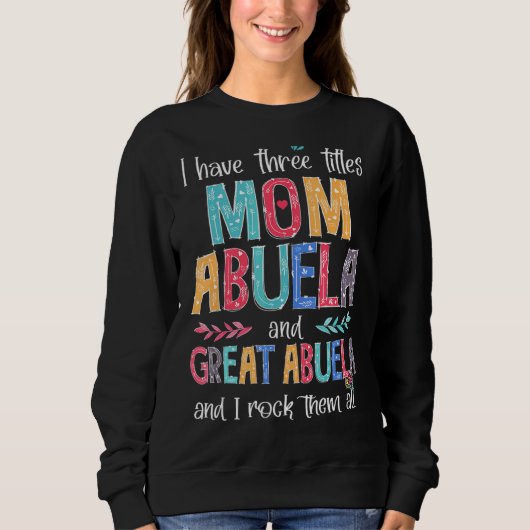 Ik heb drie Titels mama Abuela Great Abuela I Rock Trui (Voorkant)