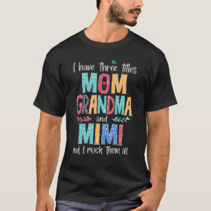 Ik heb drie titels: oma, Mimi en ik... T-shirt