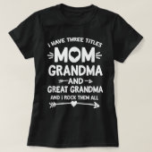 Ik heb drie titels voor mama grootmoeder t-shirt (Design voorkant)