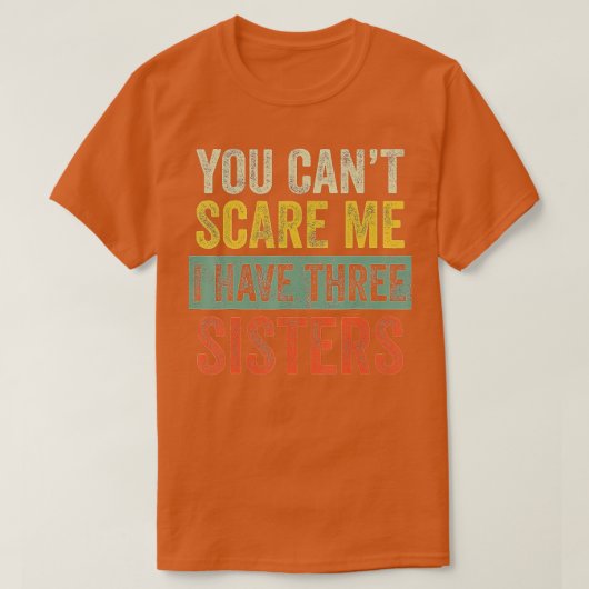 Ik heb drie zussen... grappige brok. t-shirt (Design voorkant)