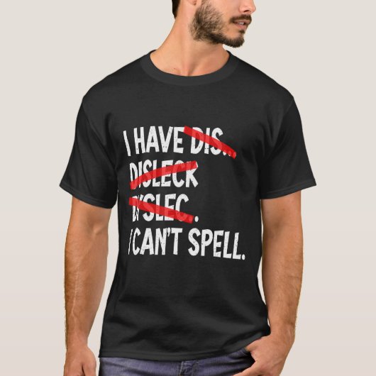 Ik heb dyslexie Ik kan dyslexie niet spellen T-shirt (Voorkant)