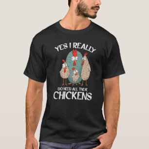 Ik heb echt al die kippen nodig B T-shirt