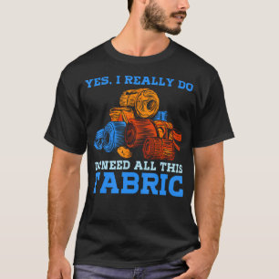 Ik Heb Echt Alle Stof Nodig Om Te Naaien T-shirt