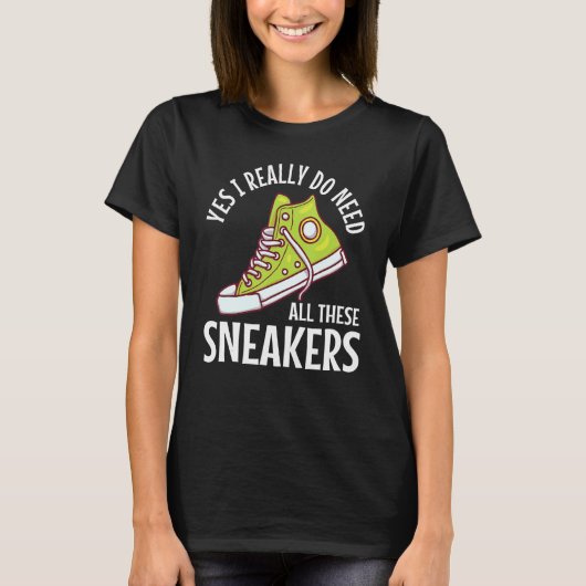 Ik heb echt deze Sneakers grappige schoenen nodig T-shirt (Voorkant)