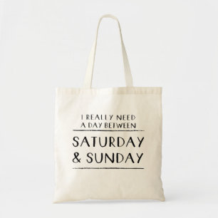 Ik heb echt een dag nodig tussen zaterdag en zonda tote bag
