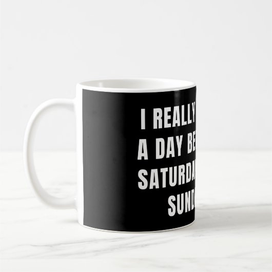 IK HEB ECHT EEN DAG NODIG TUSSEN ZATURDAG EN ZONDA KOFFIEMOK (Links)