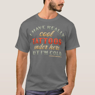 Ik heb echt Tattoos onder hier, maar ik ben koud T-shirt