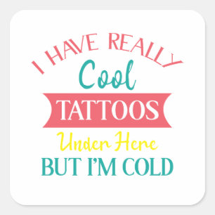 IK HEB ECHT TATTOOS ONDER HIER, MAAR IM KOUD, VIERKANTE STICKER