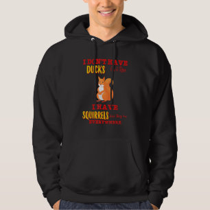 Ik heb eekhoorns die overal sarcastisch zijn hoodie