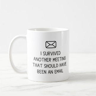 Ik heb een andere vergadering overleven die een koffiemok