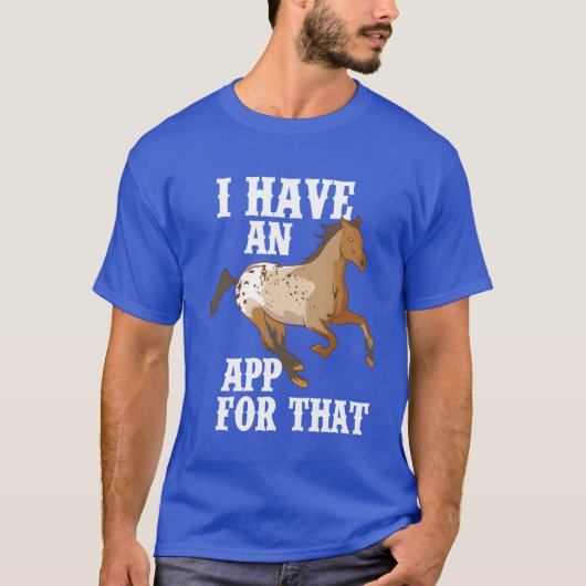 Ik heb een app voor dat grappige Appaloosa paard T-shirt (Voorkant)