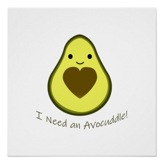 Ik heb een Avocuddle Cute Kawaii Avocado nodig Perfect Poster (Voorkant)