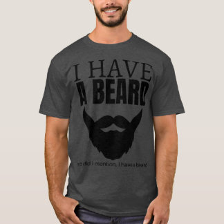 Ik heb een baard en zei dat ik een baardje heb. t-shirt