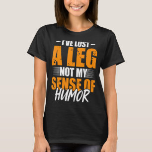 Ik heb een been verloren, niet mijn gevoel van Hum T-shirt