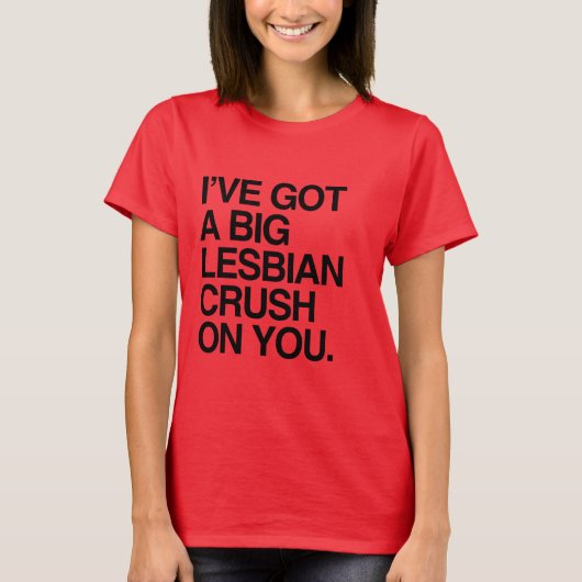 IK HEB EEN BEETJE LESBIAN CRUSH OP JE. T-SHIRT (Voorkant)