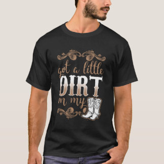 Ik heb een beetje vuil op mijn laarzen leuk land t-shirt
