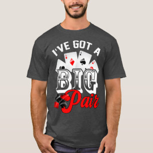 Ik heb een Big Pair Poker Card Player Casino Gambl T-shirt