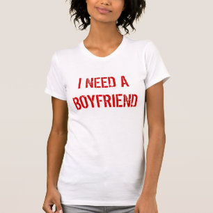 IK HEB EEN BOYFRIEND NODIG T-SHIRT