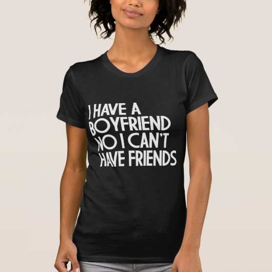 IK HEB EEN BOYFRIEND T-SHIRT (Voorkant)