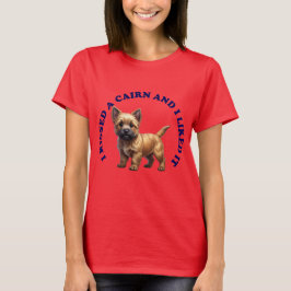 Ik heb een Cairn-terriër-puppy gekust T-shirt