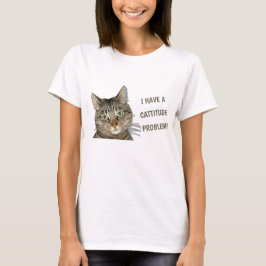 Ik heb een cattitude-probleem. t-shirt