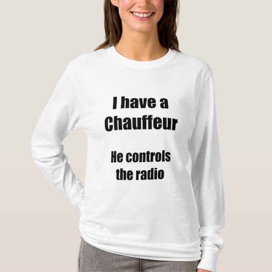 Ik heb een Chauffeur-witte t's T-shirt (Voorkant)