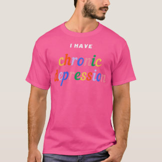 Ik heb een chronisch depressiekrionontwerp t-shirt