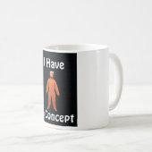 Ik heb een concept koffie Mok (Voorkant rechts)