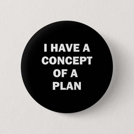 Ik Heb Een Conceptplan Kamala Trump Detecteert Ronde Button 5,7 Cm (Voorkant)