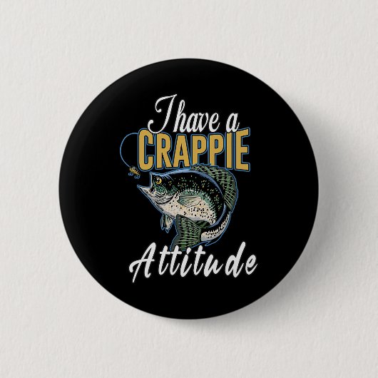 Ik heb een Crappie Attitude Gevist Ronde Button 5,7 Cm (Voorkant)