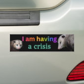 Ik heb een crisis, grappige possum bumpersticker (Op auto)