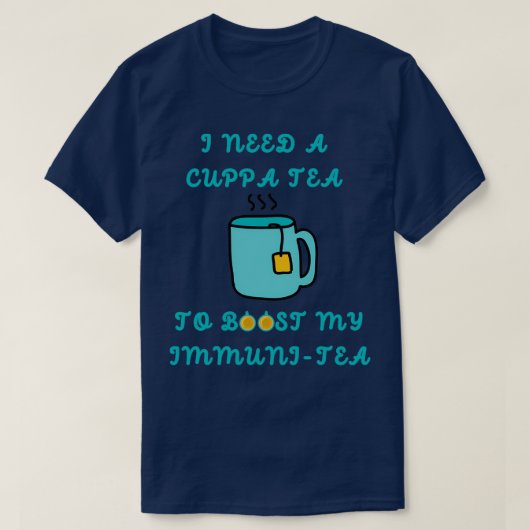 Ik heb een Cuppa Tea nodig om mijn immuniteit te v T-shirt (Design voorkant)