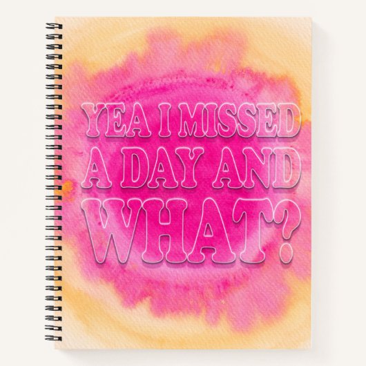 Ik heb een dag gemist en wat? geestelijke gezondhe notitieboek (Voorkant)