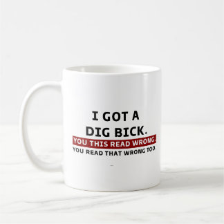 Ik heb een dig-bakken grafische novelty Sarcastic Koffiemok