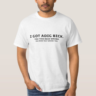 Ik heb een dig-bakken grafische novelty Sarcastic  T-shirt