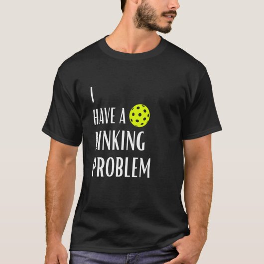 Ik heb een dinkend probleem, grappige Pickleball T-shirt (Voorkant)