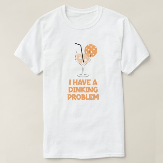 Ik heb een Dinking Probleem Pickleball Humor T-shirt (Design voorkant)