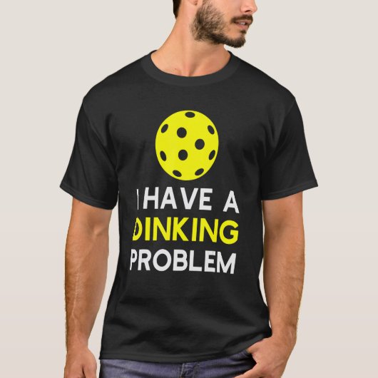 Ik heb een Dinking Probleem Pickleball T-shirt (Voorkant)