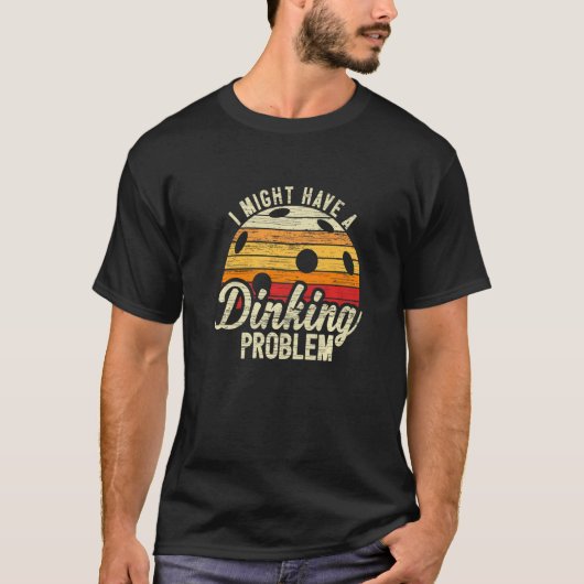 Ik heb een dinkingprobleem Pickleball 1 T-shirt (Voorkant)