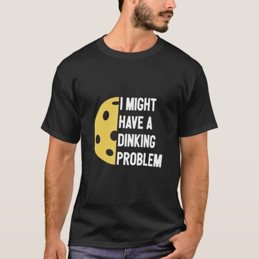 Ik heb een dinkprobleem Pickleball T-shirt (Voorkant)