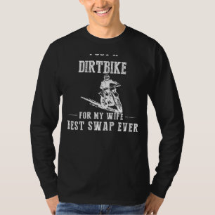 Ik heb een Dirtbike voor mijn vrouw - beste swap o T-shirt