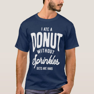 Ik heb een donut zonder sprinkhaandiëten.. t-shirt