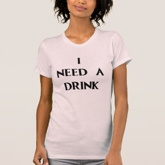 IK HEB EEN DRINK NODIG T-SHIRT
