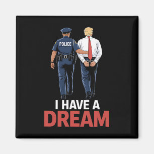 Ik Heb Een Droom Funny Trump Politie Zeggende Quot Magneet