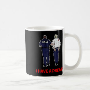 Ik heb een droom Grappig Trump politie Gezegde Quo Koffiemok