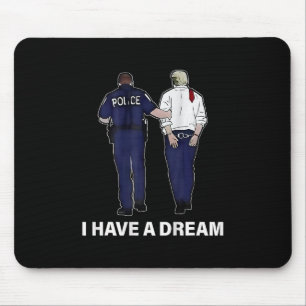 Ik Heb Een Droom Grappig Trump Politie Zegt Mannen Muismat