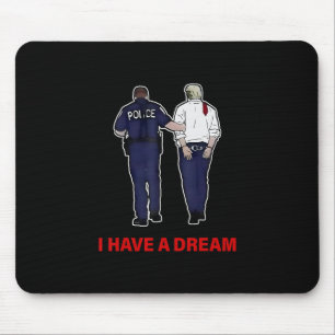 Ik Heb Een Droom Grappige Trump Politie Zeggende Q Muismat